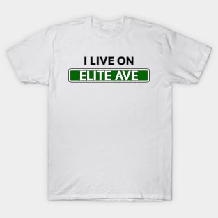 I live on Elite Ave T-Shirt